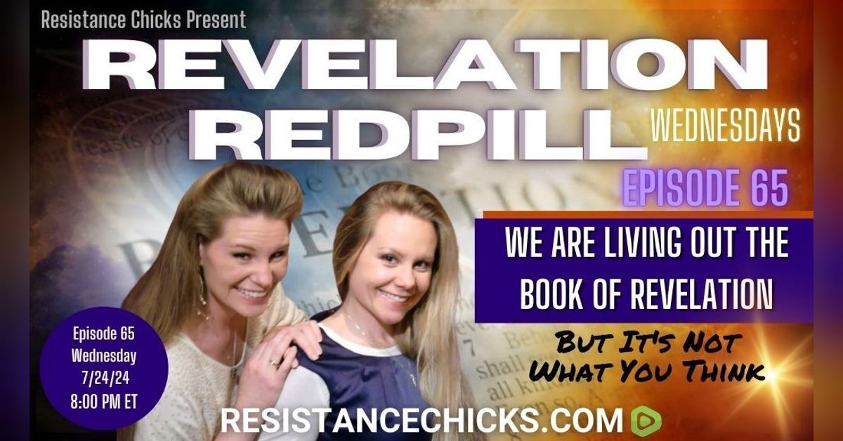 Revelation RedPill EP65 We Are Living Out the Book of Revelation But