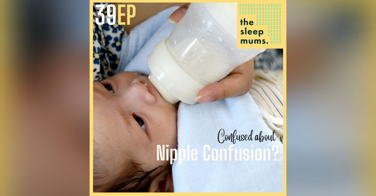 Confused About Nipple Confusion? The Sleep Mums