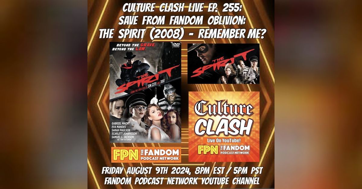 Culture Clash Live Ep. 255: Save From Fandom Oblivion: The Spirit (2008 ...
