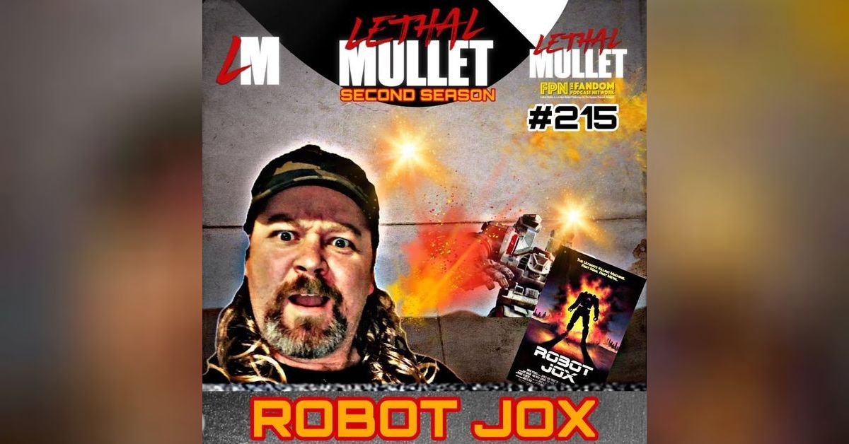Lethal Mullet Podcast Episode 215: Robot Jox | Fandom Podcast Network
