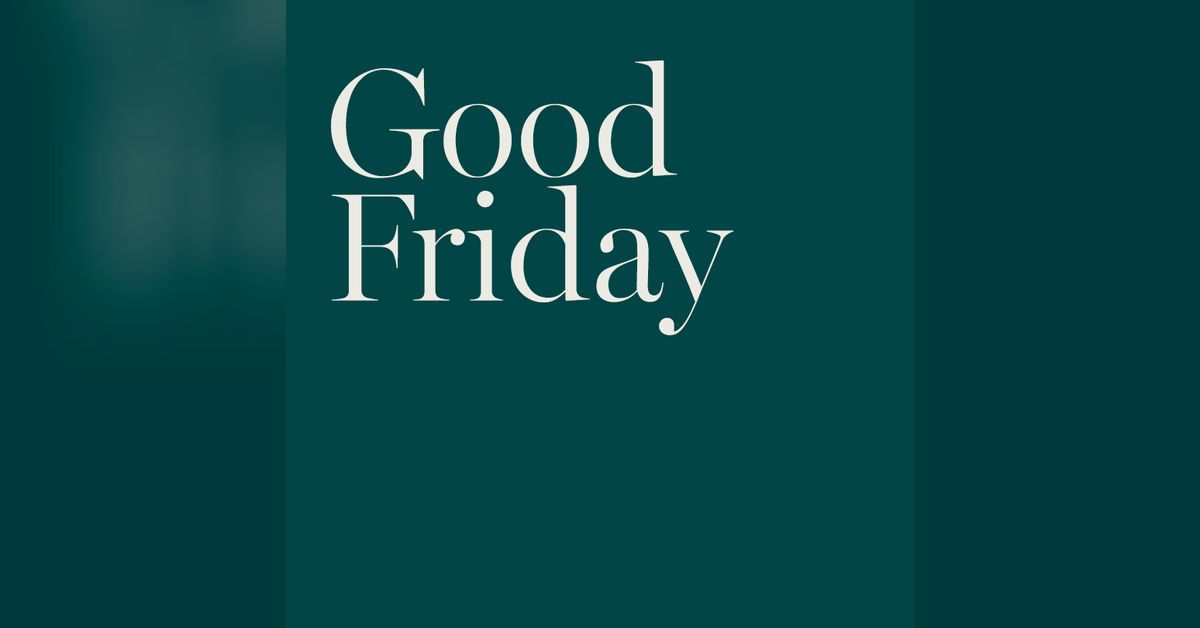 Why Good Friday Called Good: What Is Good Friday – AQYJA