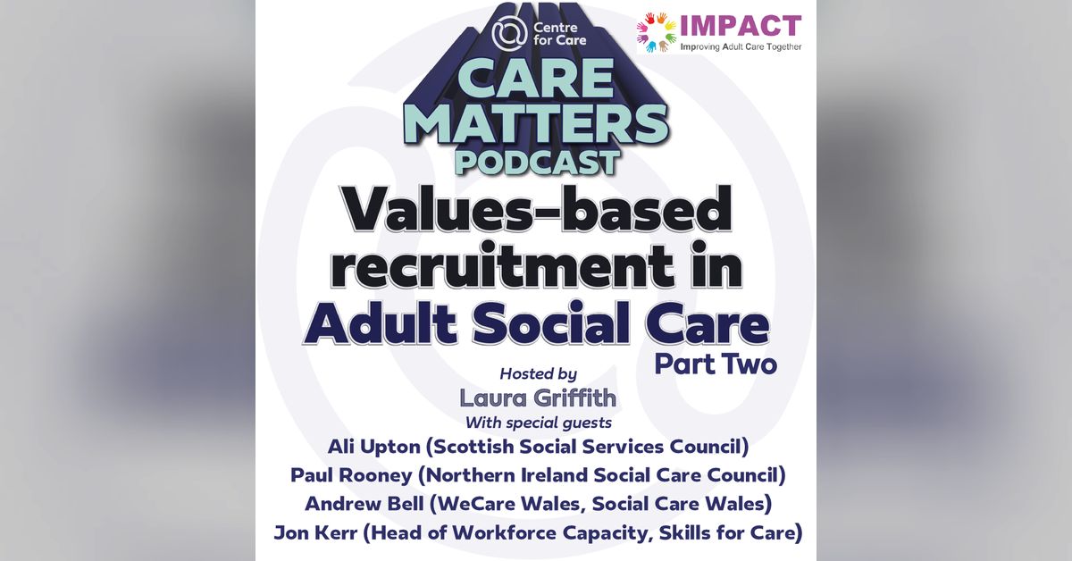 Values-based recruitment in Adult Social Care (Part two) | CARE