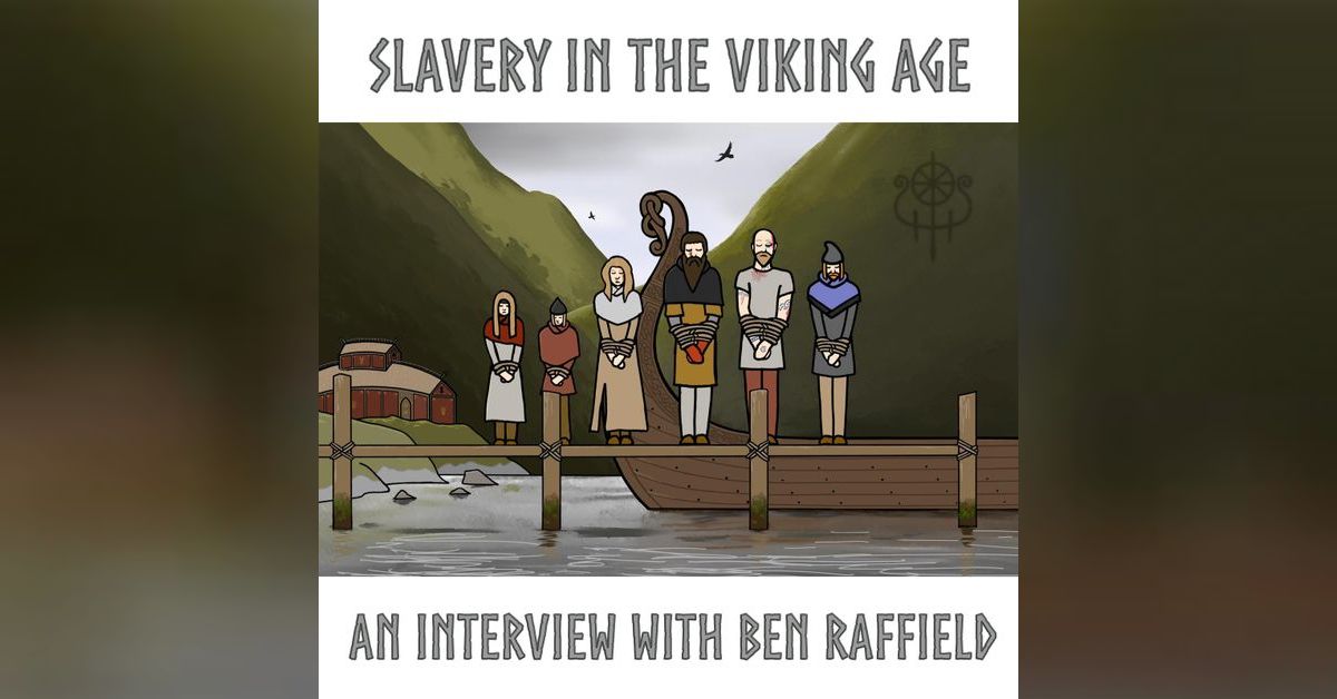 Slavery In The Viking Age: An Interview with Historian Ben Raffield ...