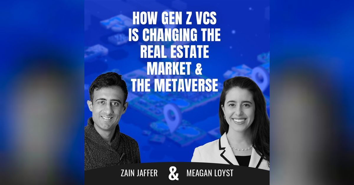 How Gen Z Vcs Is Changing the Real Estate Market and the Metaverse ...