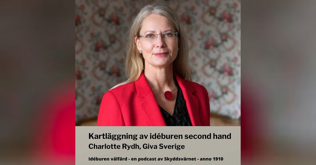 Kartläggning av idéburen second hand, med Charlotte Rydh, Giva Sverige ...