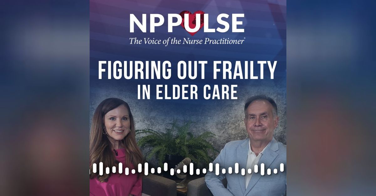 195. Figuring Out Frailty In Elder Care | NP Pulse: The Voice of the ...
