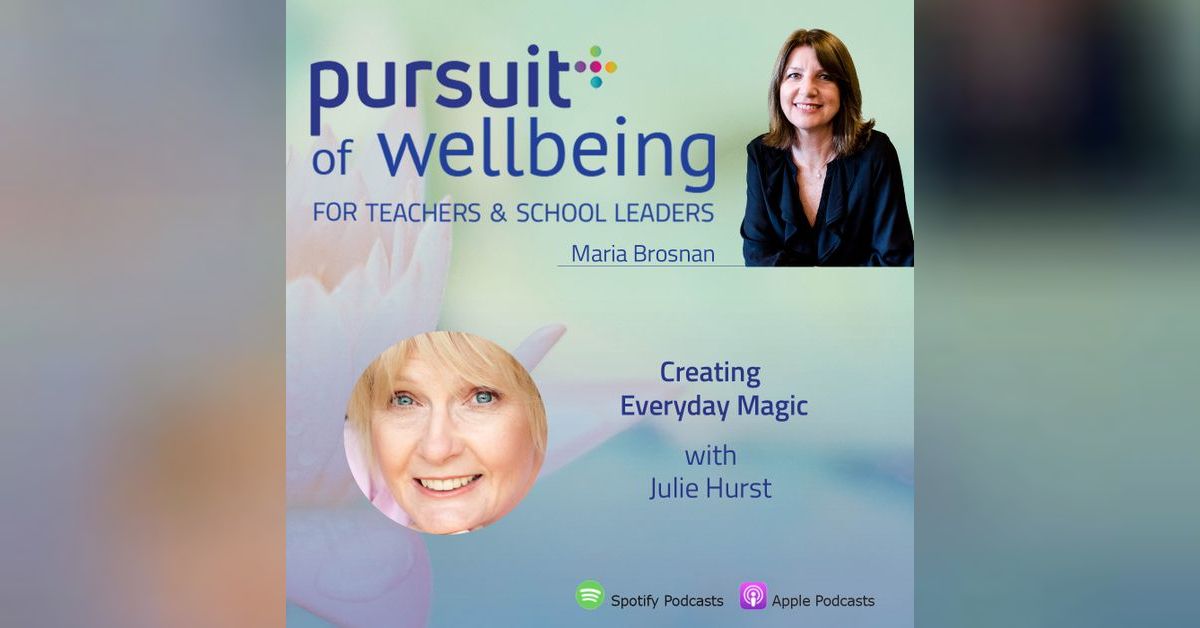 Creating Everyday Magic with Julie Hurst | The Pursuit of Wellbeing