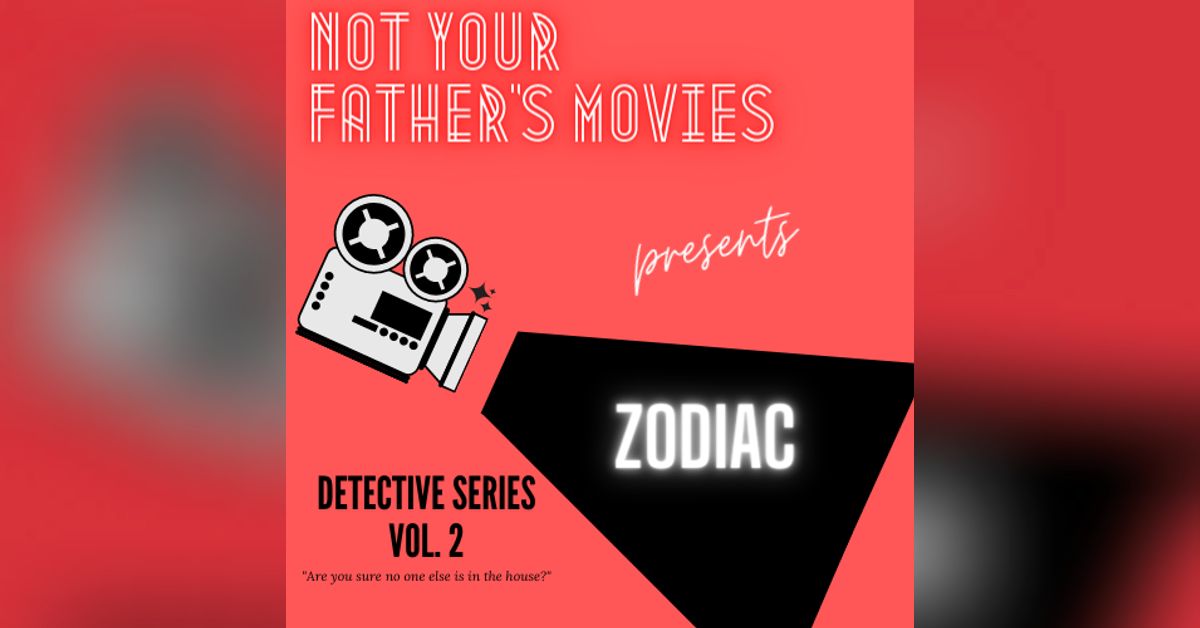 DETECTIVES Zodiac (2007) Not Your Father's Movies