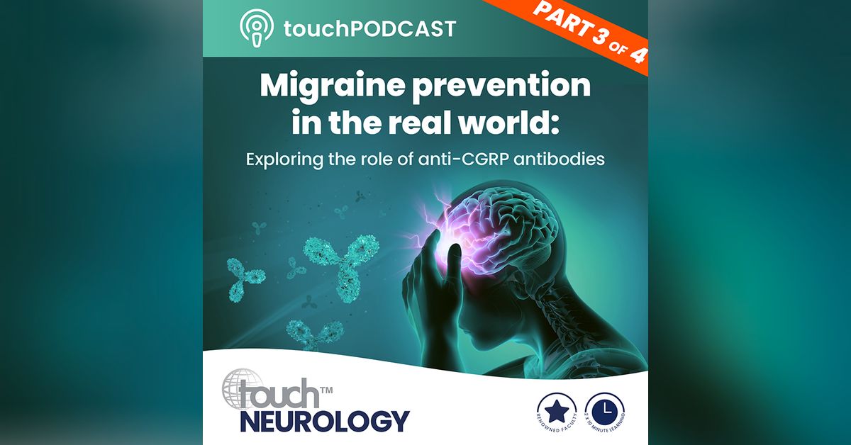 AntiCGRP antibody preventive treatment of migraine Practical management touchPODCAST