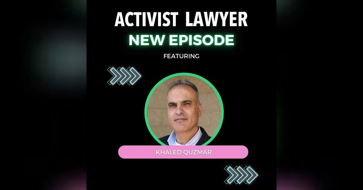 Episode 78: Khaled Quzmar | Activist Lawyer