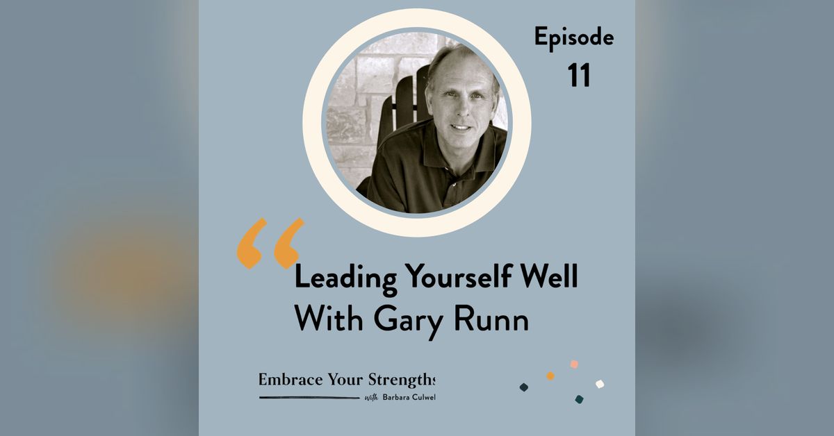 Episode 11 Leading Yourself Well with Gary Runn | Embrace Your Strengths