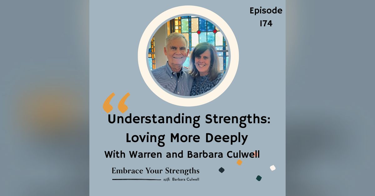 EP 174 Understanding Strengths: Loving More Deeply with Warren and ...