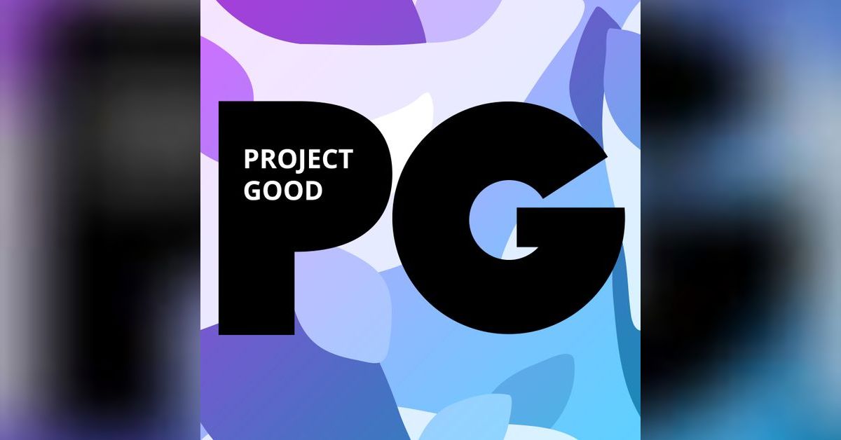 Project Go Good Project Good Podcast | projectgoodpodcast