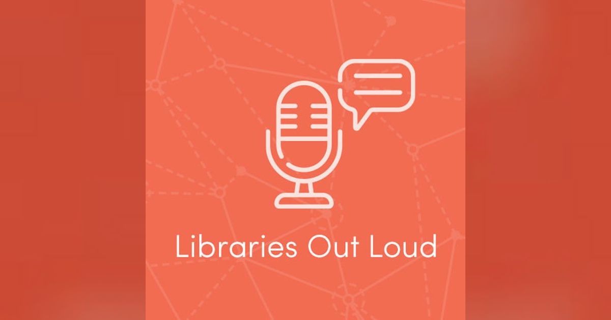 Libraries Out Loud Podcast - Episode 10: Return to Campus – Part 3 ...