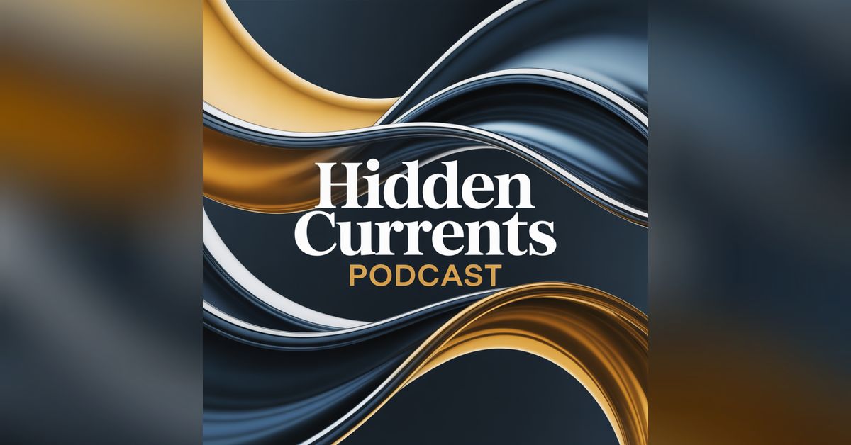 The Hidden Currents Podcast - Trust and Risk Intelligence with Richard ...