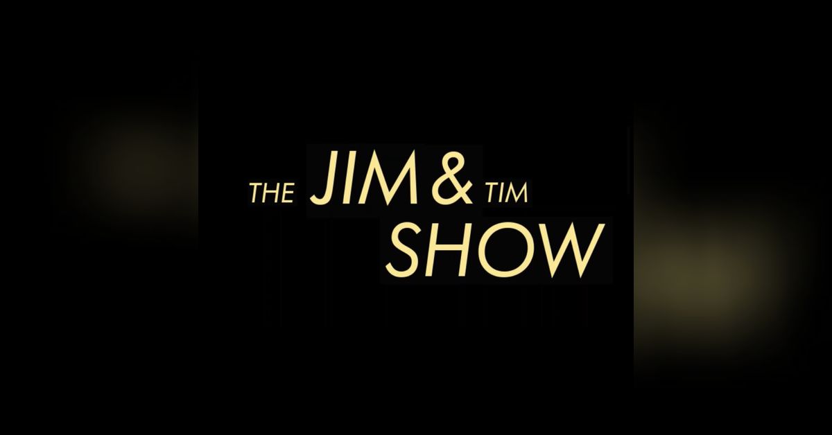 The Jim & Tim Show | Jim Session