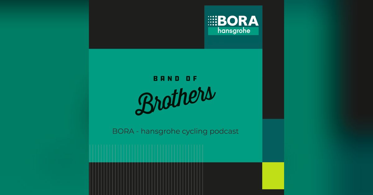 BAND OF BROTHERS BORA hansgrohe cycling podcast BORA hansgrohe