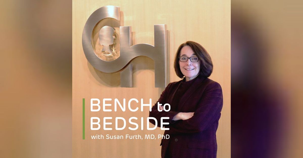 BENCH to BEDSIDE | Dr. Susan Furth