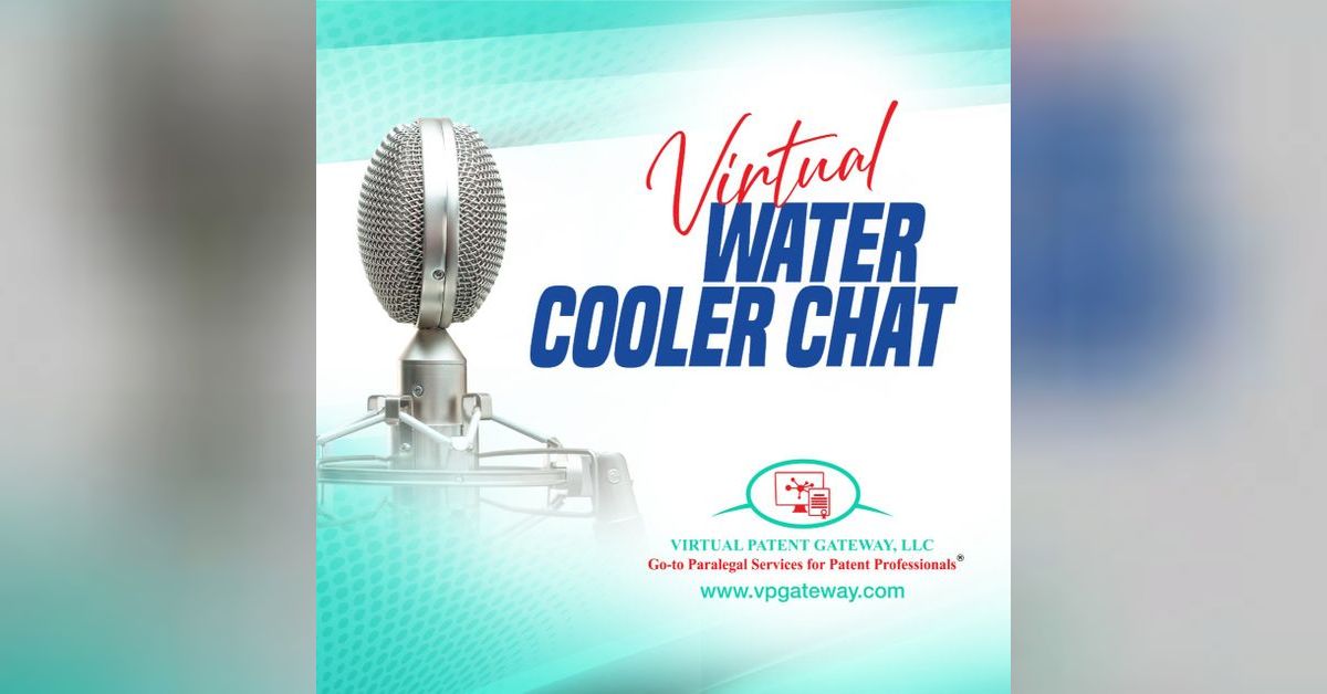 Virtual Water Cooler Chat a podcast by Virtual Patent Gateway