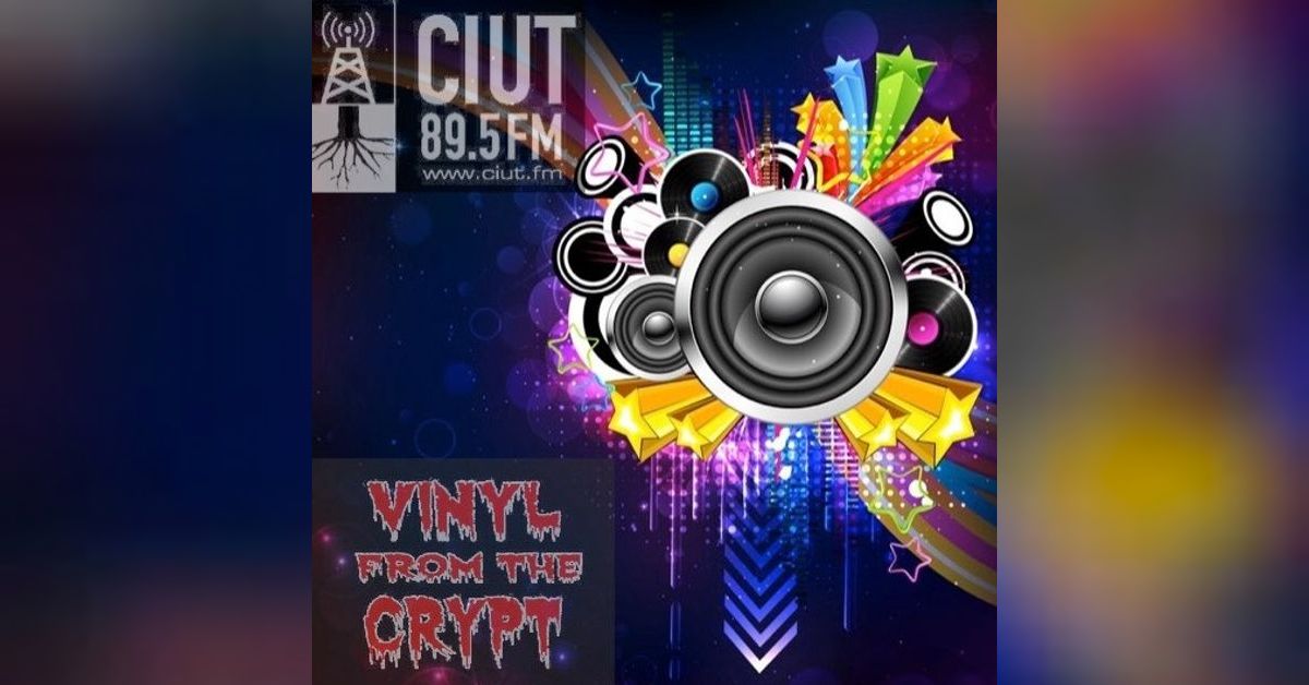Vinyl from the Crypt @ CIUT 89.5 FM | vinylfromthecrypt