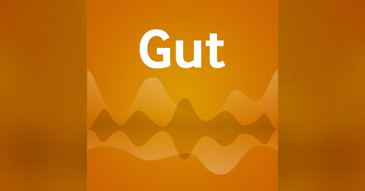 Gastric intestinal metaplasia reviewing current guidelines gut podcast