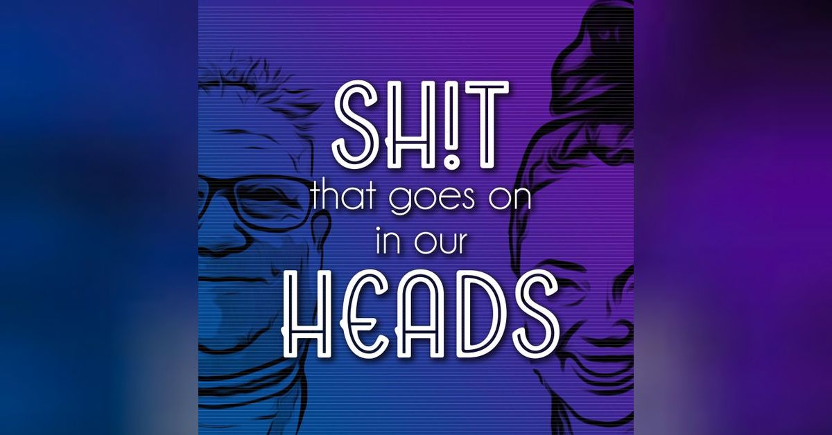 Sh!t That Goes On In Our Heads | G-Rex and Dirty Skittles