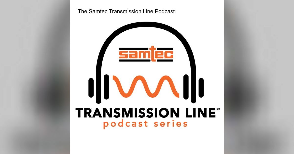 The Samtec Transmission Line℠ Podcast | Samtec Inc