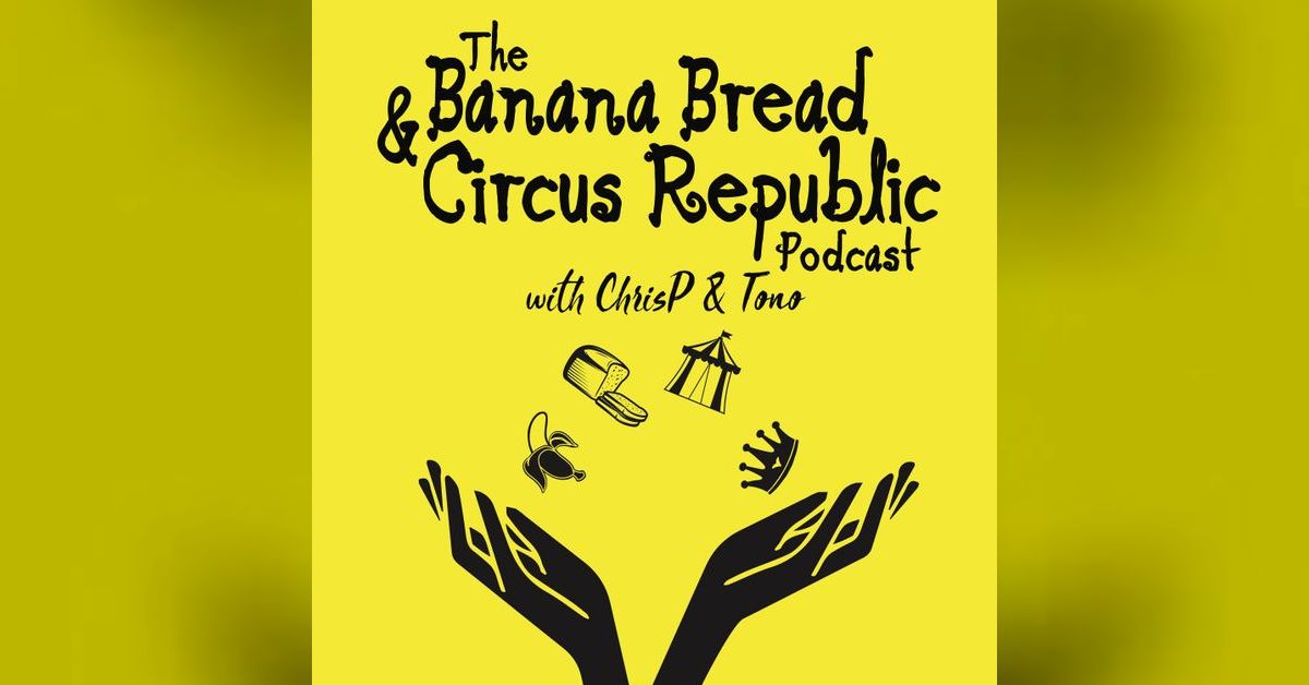 12. Closing thoughts of 2023 The Banana Bread and Circus Republic Podcast
