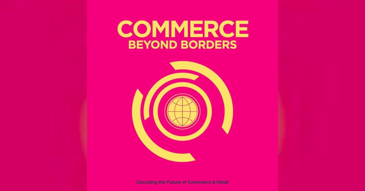 Commerce Beyond Borders | Renee Hartmann and Chris Baker