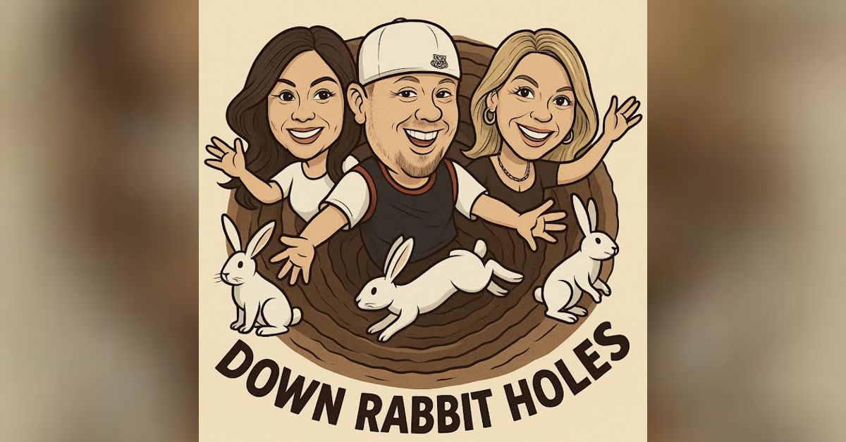 Down Rabbit Holes Podcast | downrabbitholespodcast