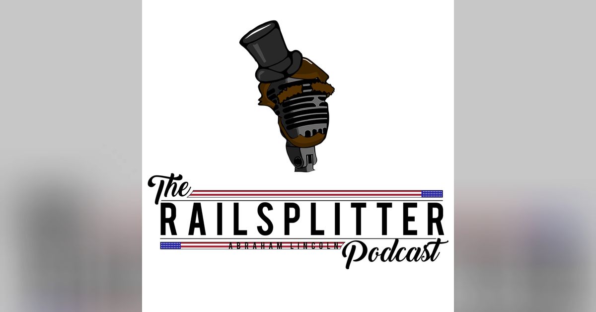 The Railsplitter: The Abraham Lincoln Podcast | The Railsplitters