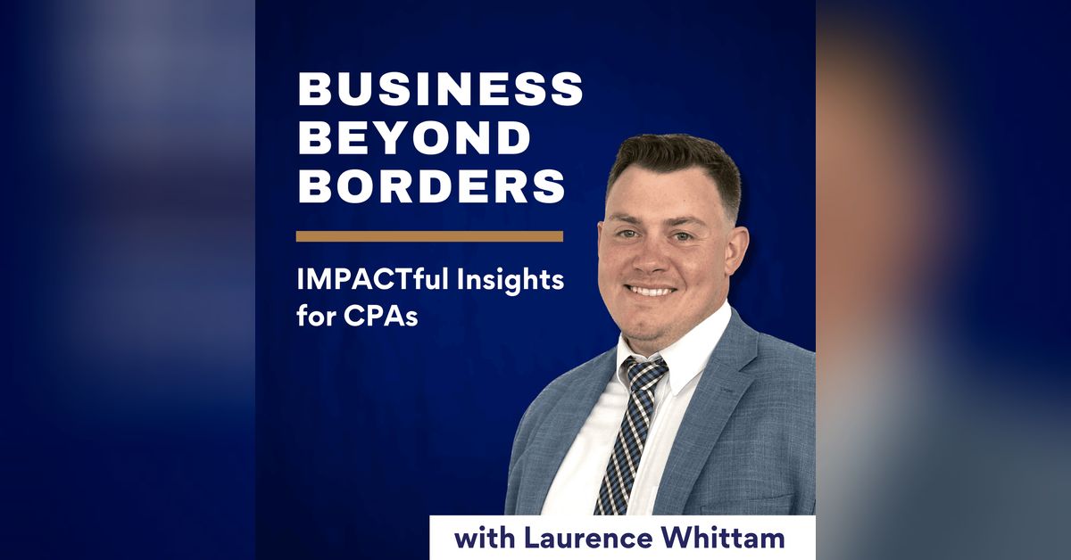Business Beyond Borders Impactful Insights For Cpas Laurence Whittam Business Beyond Borders Impactful Insights For Cpas Laurence Whittam