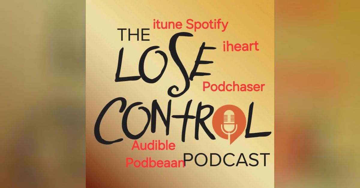 The Lose Control Podcast - Episode 23 " What can I put into the stream
