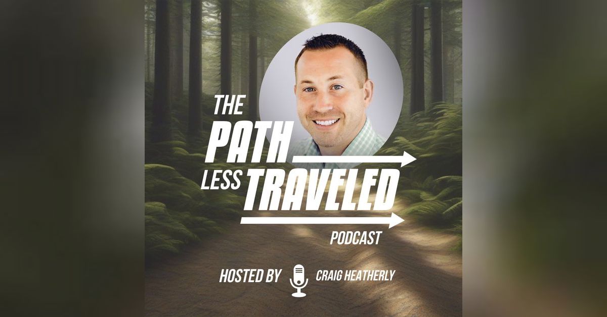 The Path Less Traveled Podcast | Craig Heatherly