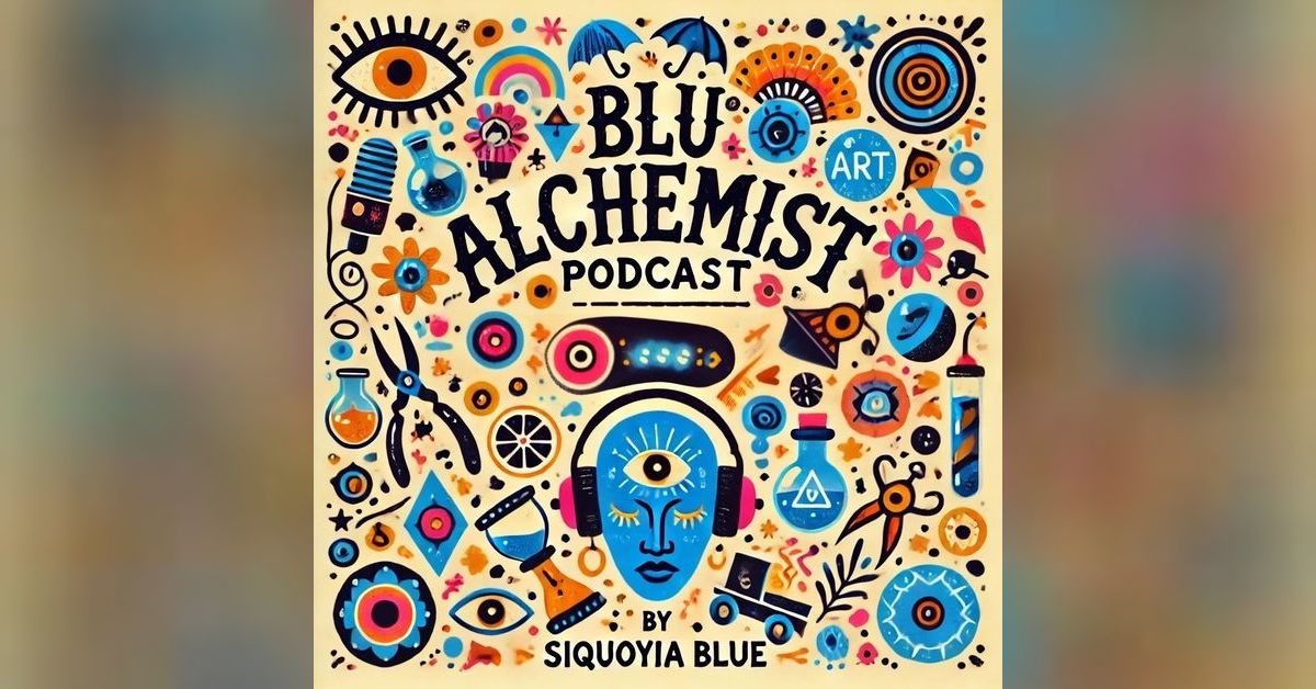 Blu Alchemist Podcast | Siquoyia Blue