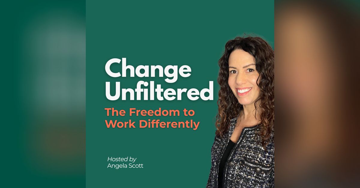 Advertise on Change Unfiltered: The Freedom to Work Differently | Podbean