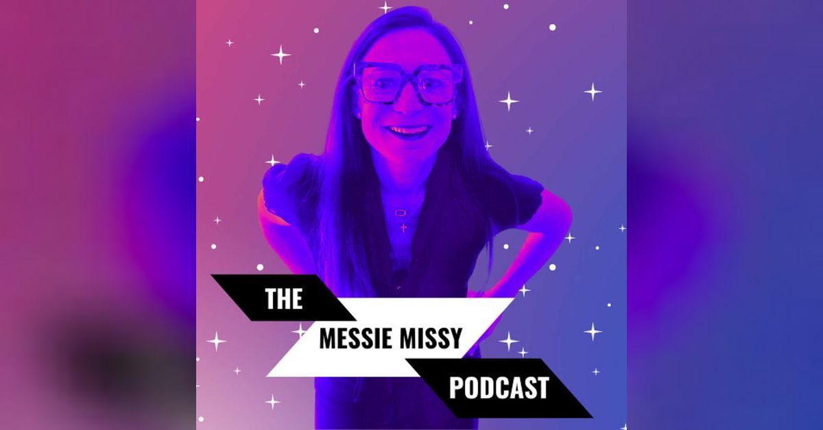 Messie Missy’s Podcast | Melissa
