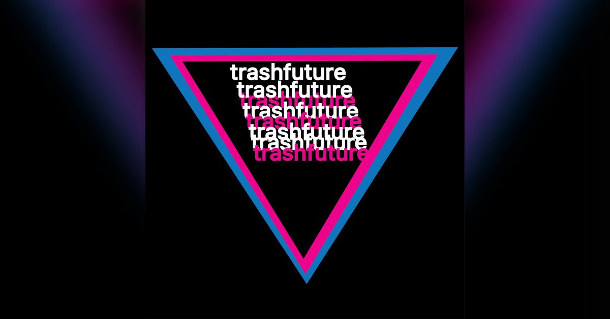 trashfuturepodcast.podbean.com