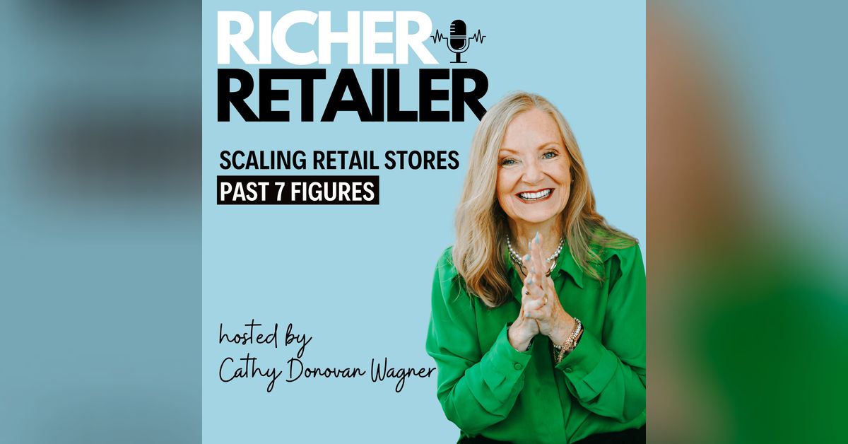 #070 - Q&A with Cathy: The 3 Numbers Every Retailer Must Know | Richer ...