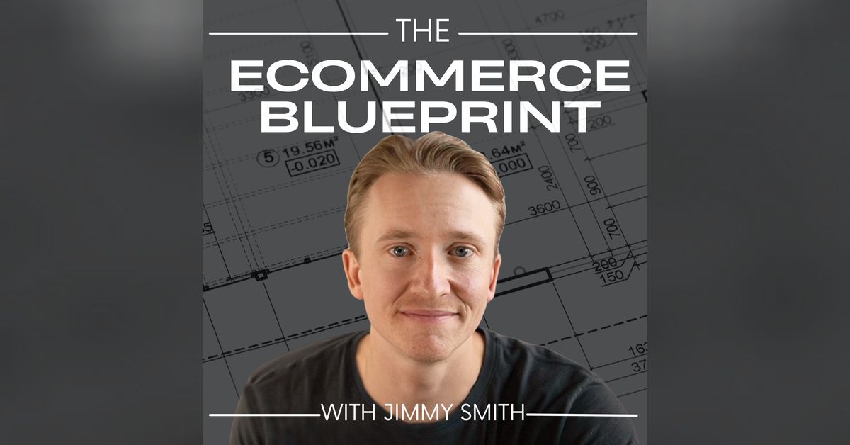 The eCommerce Blueprint w/ AskJimmySmith | Jimmy Smith