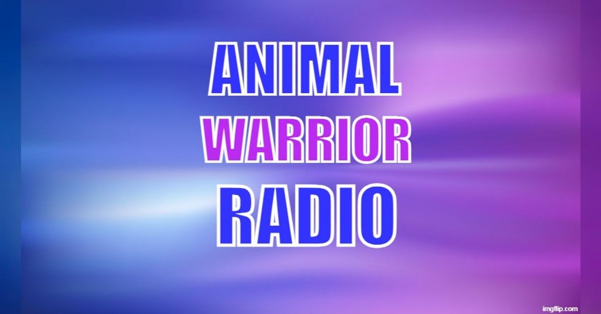 Radio Animals Voices Carry For Animals Podcast | Animal Warrior Radio