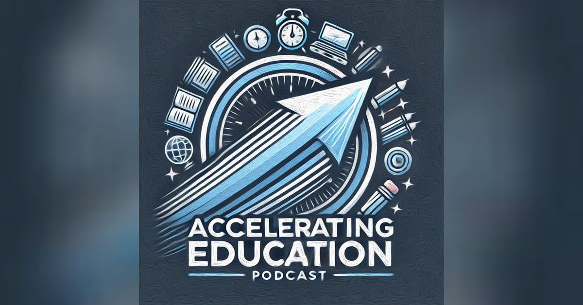 Accelerating Education Podcast - The 