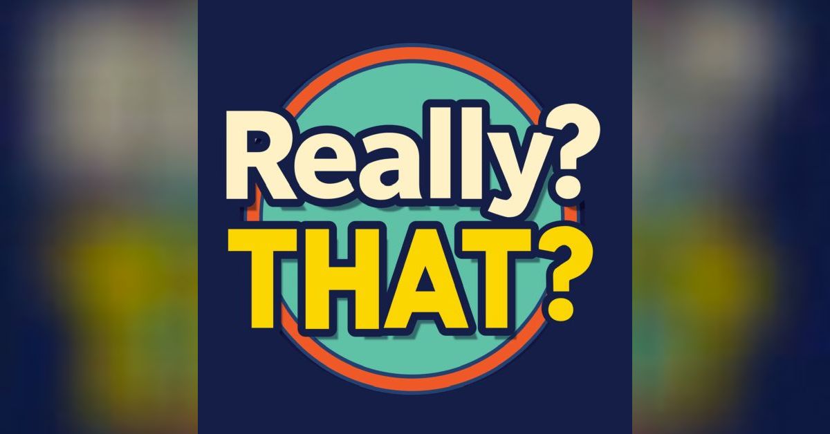 Really? That? | ReallyThatPodcast