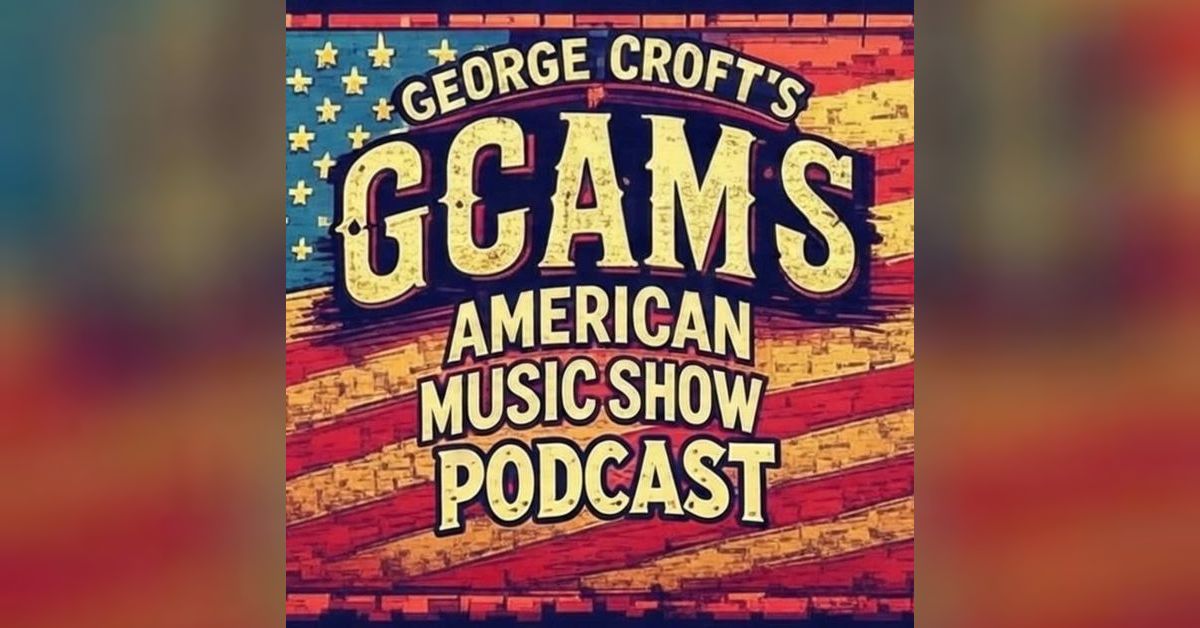 George Croft’s American Music Show Podcast - GCAMS Episode 45: David ...