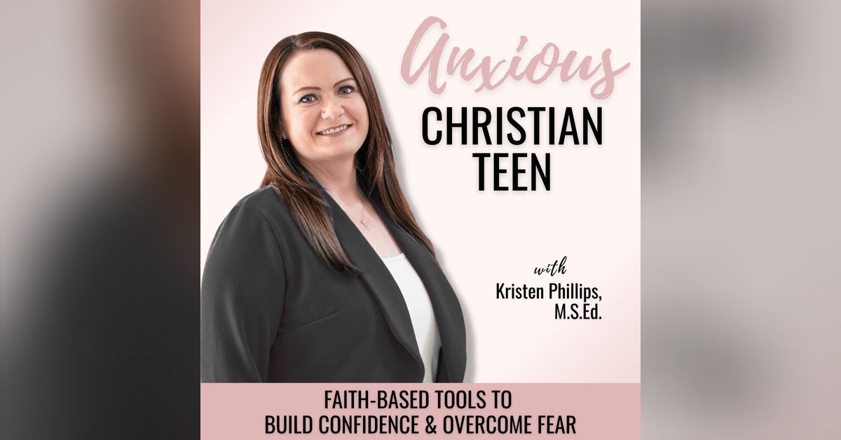 58 | Wish You Felt Confident but Anxiety Keeps Getting in the Way? The Top 5 Anxiety Triggers Teen Girls Face