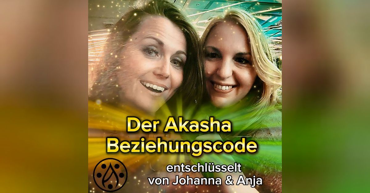 Akasha BeziehungsCode – entschlüsselt von Johanna & Anja | Akasha Gold