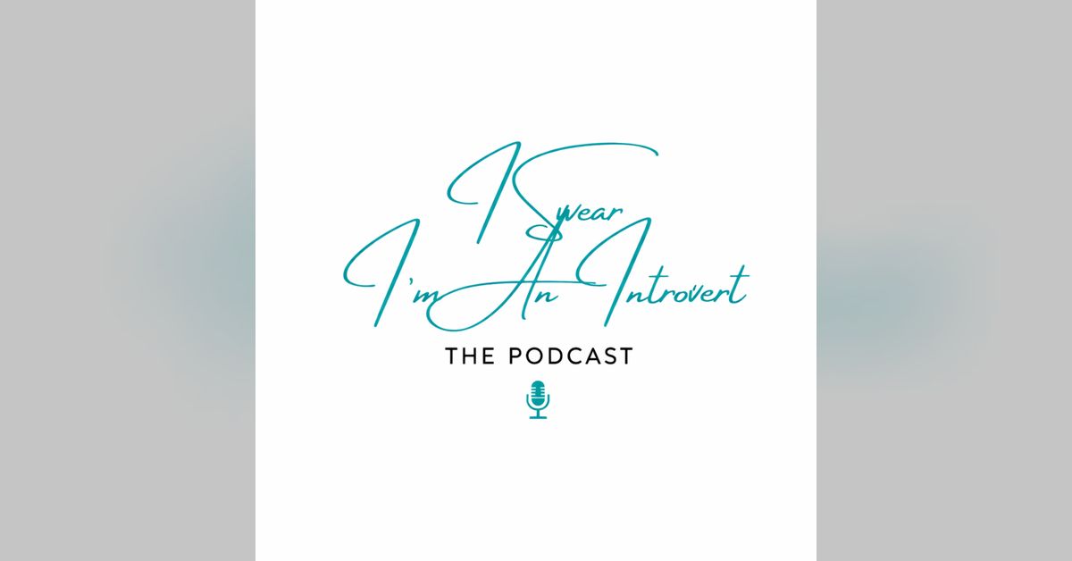 I Swear I'm An Introvert Podcast