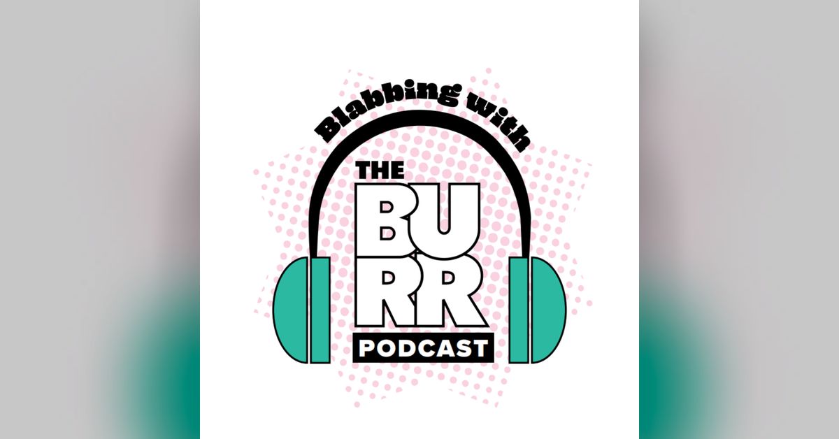 Blabbing with The Burr Podcast - Nutty about Spring and Scandals | Free ...