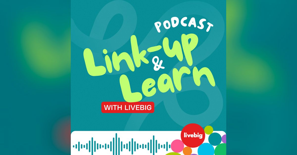 Link-up and Learn With LiveBig | LiveBig