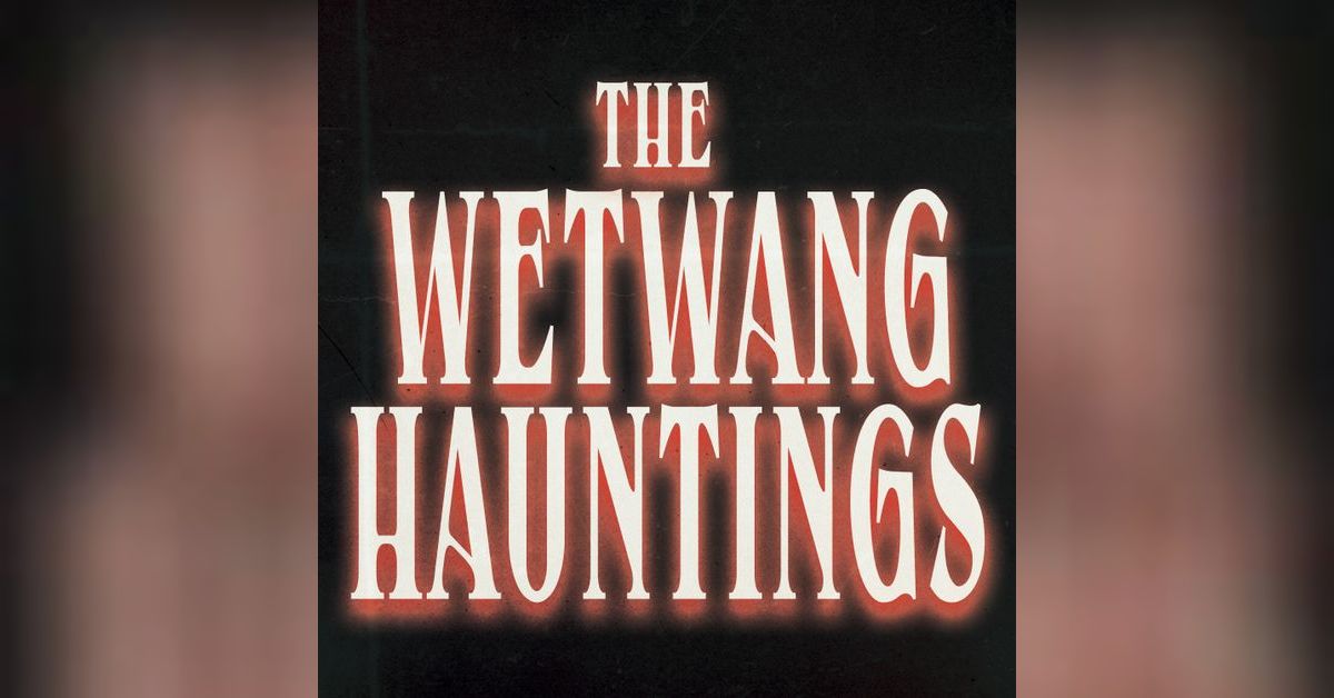 The Wetwang Hauntings | Neon Crypt Productions